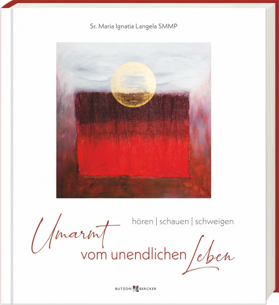 Umarmt vom unendlichen Leben: hören - schauen - schweigen