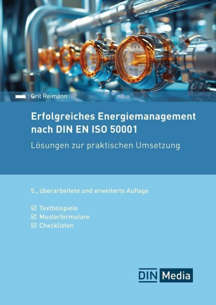 Erfolgreiches Energiemanagement nach DIN EN ISO 50001: Lösungen zur praktischen Umsetzung Textbeispiele, Musterformulare, Checklisten (DIN Media Praxis)