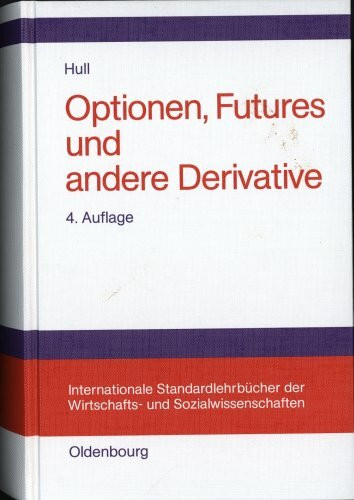 Optionen, Futures und andere Derivative (Internationale Standardlehrbücher der Wirtschafts- und Sozialwissenschaften)