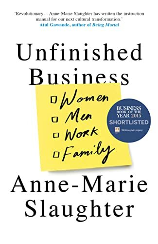 Unfinished Business: Women Men Work Family Unfinished Business: Women Men Work Family