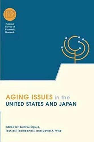 Aging Issues in the United States and Japan (National Bureau of Economic Research Conference Report)