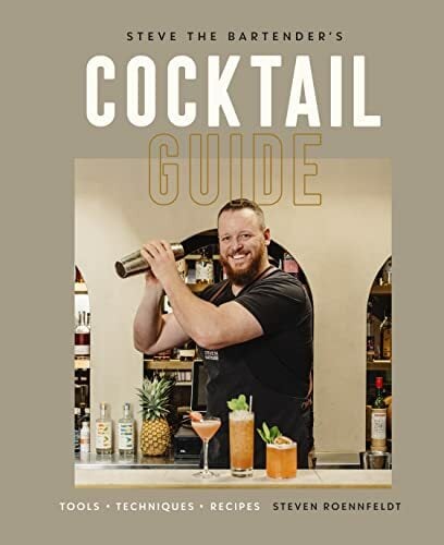 Steve the Bartender's Cocktail Guide: Tools - Techniques - Recipes Steve the Bartender's Cocktail Guide: Tools - Techniques - Recipes