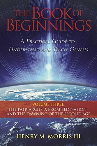 The Book of Beginnings, Vol. 3: The Patriarchs, a Promised Nation, and the Dawning of the Second Age