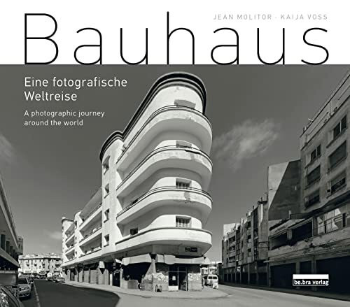 Bauhaus: Eine fotografische Weltreise / A photographic journey around the world