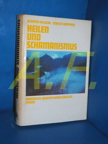 Heilen und Schamanismus: Dokumente anderer Wirklichkeiten