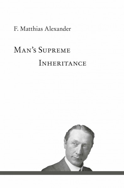 Man's Supreme Inheritance: Conscious Guidance and Control in Relation to Human Evolution in Civilization