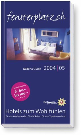 fensterplatz.ch: Hotels zum Wohlfühlen. Midena Guide 2004