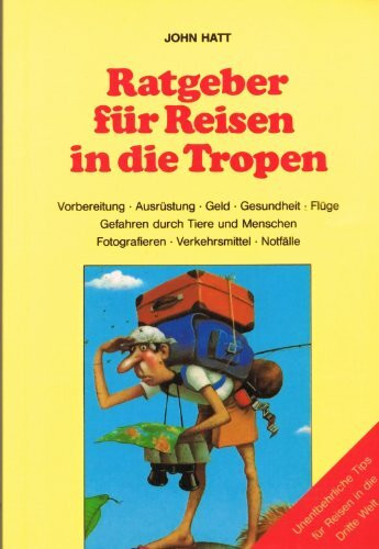 Ratgeber für Reisen in die Tropen: Unentbehrliche Tips für Reisen in die Dritte Welt