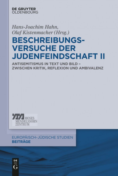 Beschreibungsversuche der Judenfeindschaft II: Antisemitismus in Text und Bild – zwischen Kritik, Reflexion und Ambivalenz (Europäisch-jüdische Studien – Beiträge, 37, Band 2)