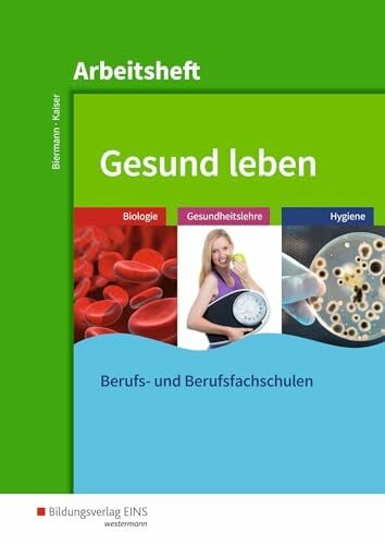 Gesund leben: Biologie - Gesundheitslehre - Hygiene Arbeitsheft