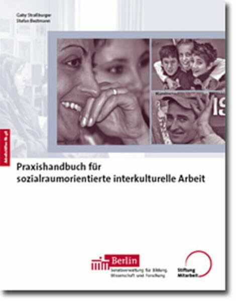 Praxishandbuch für sozialraumorientierte interkulturelle Arbeit (Arbeitshilfen für Selbsthilfe- und Bürgerinitiativen)