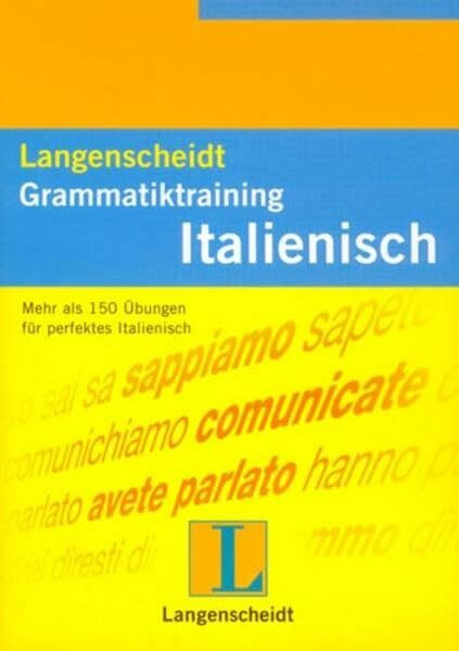 Langenscheidt Grammatiktraining Italienisch: Mehr als 150 Übungen für perfektes Italienisch: Mehr als 150 Übungen für perfektes Deutsch