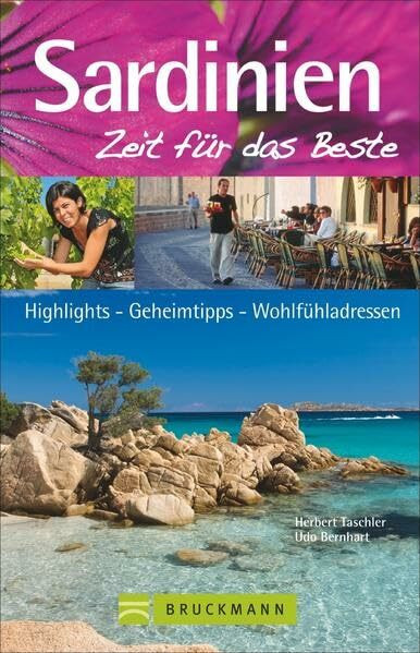 Sardinien – Zeit für das Beste: Highlights – Geheimtipps –Wohlfühladressen