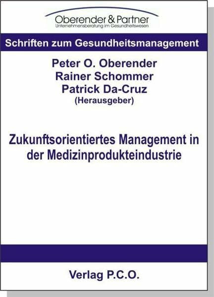 Zukunftsorientiertes Management in der Medizinprodukteindustrie (Schriften zum Gesundheitsmanagement)