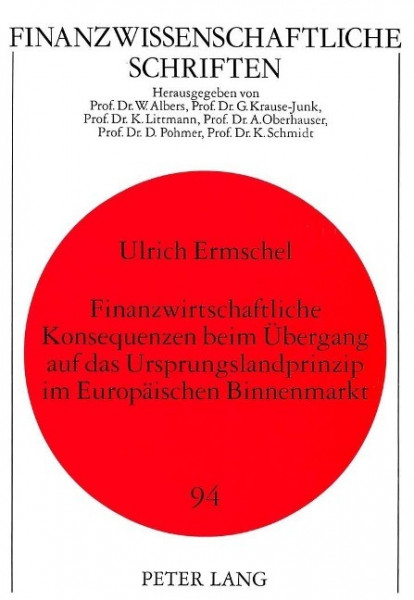 Finanzwirtschaftliche Konsequenzen beim Übergang auf das Ursprungslandprinzip im Europäischen Binnen