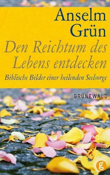 Den Reichtum des Lebens entdecken: Biblische Bilder einer heilenden Seelsorge