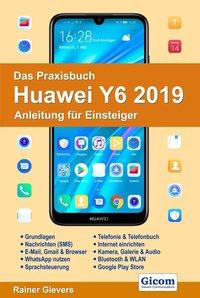 Das Praxisbuch Huawei Y6 2019 - Anleitung für Einsteiger