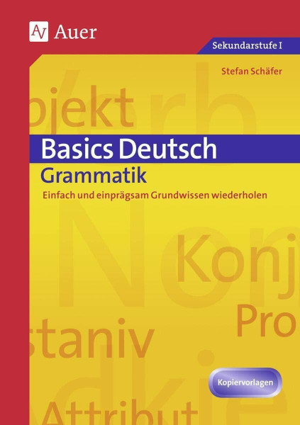 Basics Deutsch: Grammatik: Einfach und einprägsam Grundwissen wiederholen (5. bis 10. Klasse)