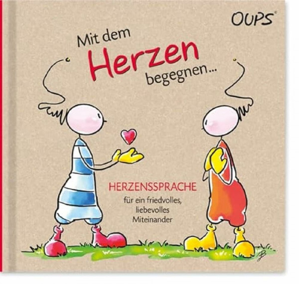 Oups Buch - Mit dem Herzen begegnen...: Herzenssprache für ein friedvolles, liebevolles Miteinander