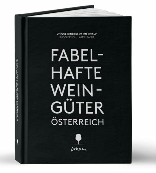 Fabelhafte Weingüter Österreich (UNIQUE WINERIES OF THE WORLD: Fabelhafte Weingüter)