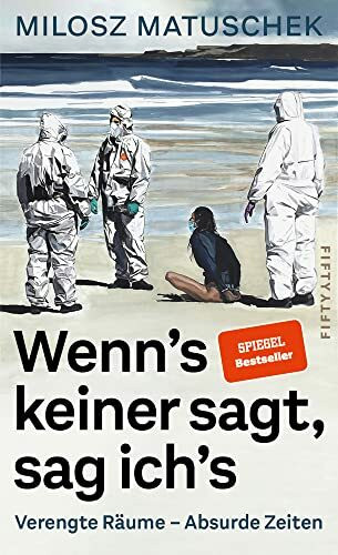 Wenn's keiner sagt, sag ich's: Verengte Räume - Absurde Zeiten
