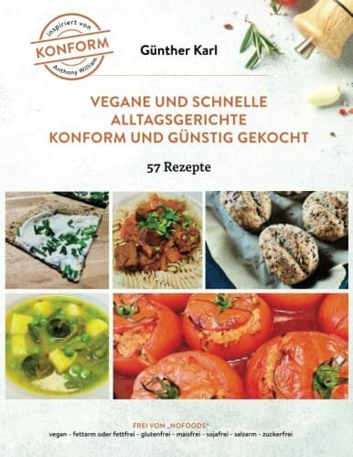 Vegane und schnelle Alltagsgerichte - konform und günstig gekocht: Jede Menge einfache Rezepte inspiriert von Anthony William - alle mit Fotos - auch für den... Vegane und schnelle Alltagsgerichte - konform und günstig gekocht: Jede Menge einfache Rezepte inspiriert von Anthony William - alle mit Fotos - auch für den kleinen Geldbeutel!