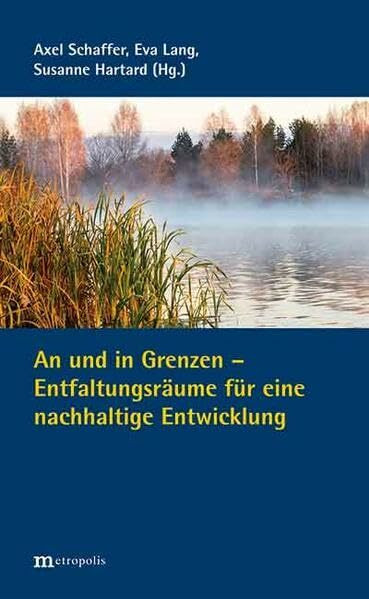 An und in Grenzen: Entfaltungsräume für eine nachhaltige Entwicklung