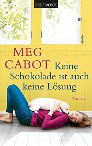 Keine Schokolade ist auch keine Lösung: Roman (HEATHER WELLS - Amateurdetektivin wider Willen, Band 4)