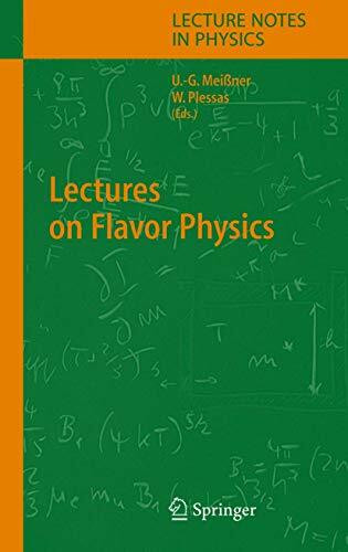 Lectures on Flavor Physics (Lecture Notes in Physics, 629, Band 629)