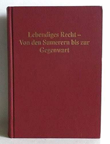 Lebendiges Recht - Von den Sumerern bis zur Gegenwart: Festschrift für Reinhold Trinkner zum 65. Geburtstag