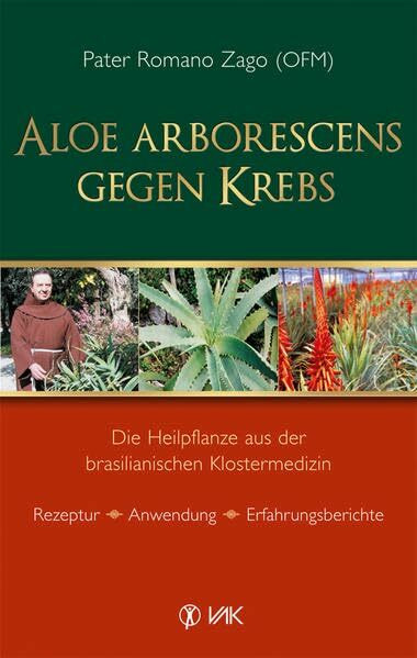 Aloe arborescens gegen Krebs: Die Heilpflanze aus der brasilianischen Klostermedizin. Rezeptur - Anwendung - Erfahrungsberichte