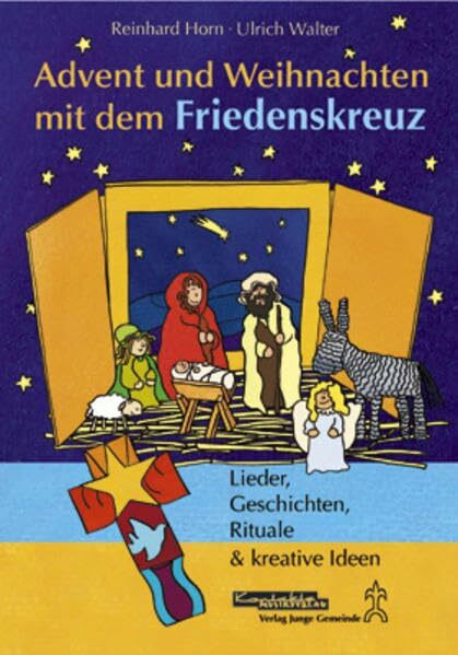 Advent und Weihnachten mit dem Friedenskreuz: Lieder, Geschichten, Rituale & kreative Ideen