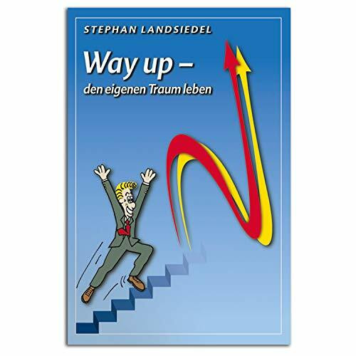 Erfolgreich Ziele erreichen - NLP Buch Way Up - den eigenen Traum leben von Stephan Landsiedel, Workbook für Deinen Erfolg mit Strategien und Techniken: den eigenen Traum leben