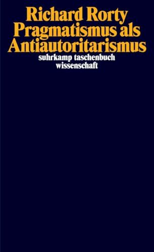 Pragmatismus als Antiautoritarismus (suhrkamp taschenbuch wissenschaft) Pragmatismus als Antiautoritarismus (suhrkamp taschenbuch wissenschaft)