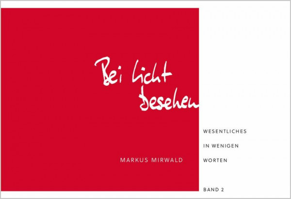 Bei Licht besehen: Wesentliches in wenigen Worten (Band 2)