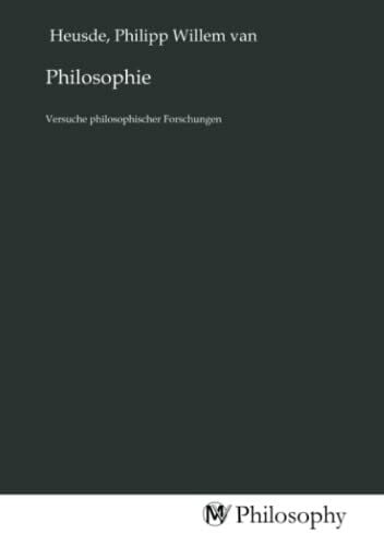 Philosophie: Versuche philosophischer Forschungen