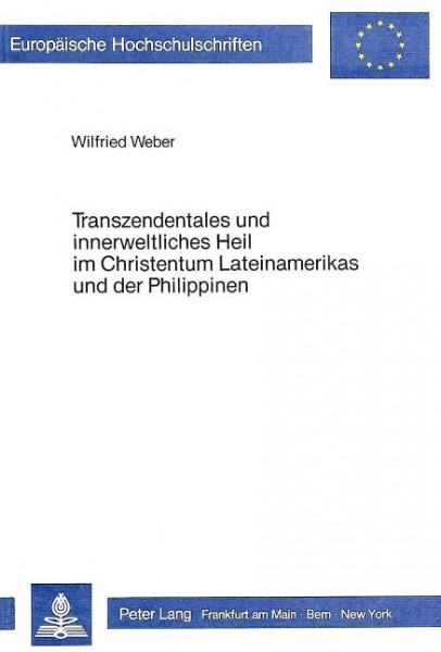 Transzendentales und innerweltliches Heil im Christentum Lateinamerikas und der Philippinen