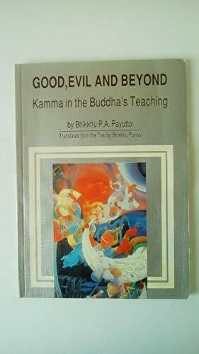 Good, Evil and Beyond: Kamma in the Buddha's Teaching