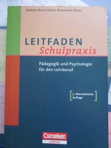 Leitfaden Schulpraxis: Pädagogik und Psychologie für den Lehrberuf