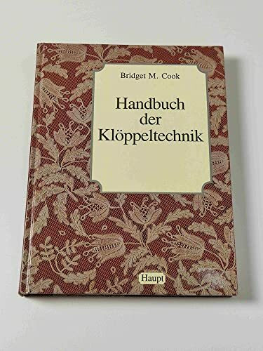 Handbuch der Klöppeltechnik. Mit vielen praktischen Winken in Wort und 745 Bildern