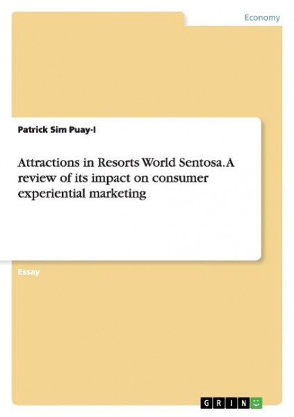 Attractions in Resorts World Sentosa. A review of its impact on consumer experiential marketing