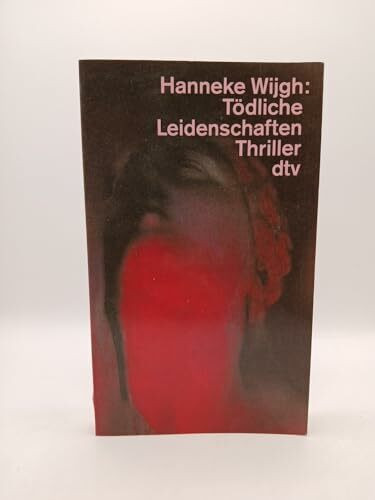 Tödliche Leidenschaften: Thriller (dtv Literatur)