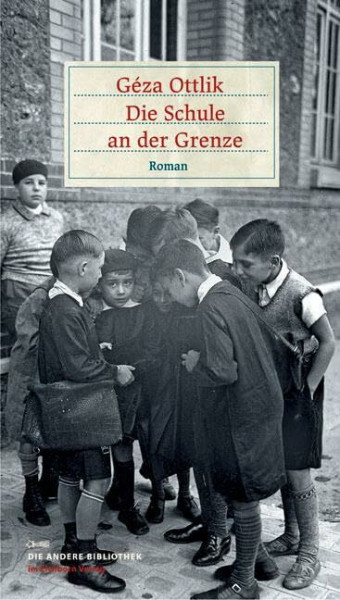Die Schule an der Grenze: Roman (Die Andere Bibliothek)