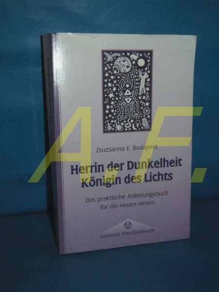 Herrin der Dunkelheit, Königin des Lichts. Das praktische Anleitungsbuch für die neuen Hexen