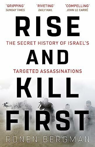 Rise and Kill First: The Secret History of Israel's Targeted Assassinations