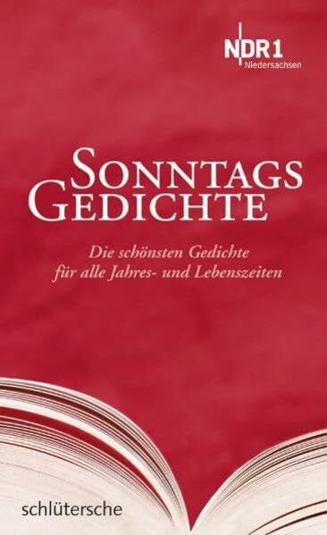 Sonntagsgedichte: Die schönsten Gedichte für alle Jahres- und Lebenszeiten. Hrsg.: NDR1 Niedersachsen