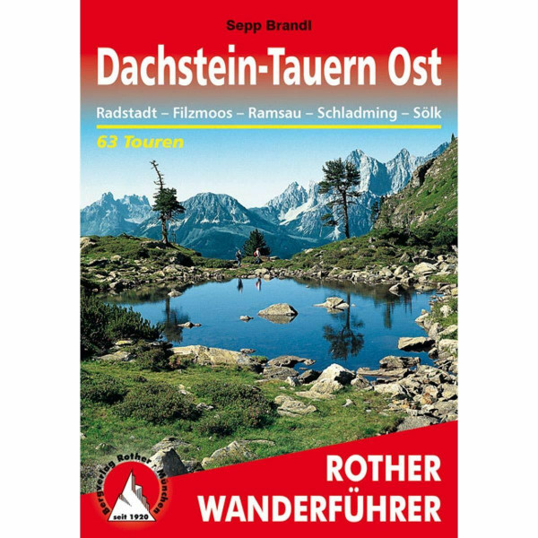 Dachstein-Tauern Ost: Radstadt – Filzmoos – Ramsau – Schladming – Sölk. 63 Touren mit GPS-Tracks