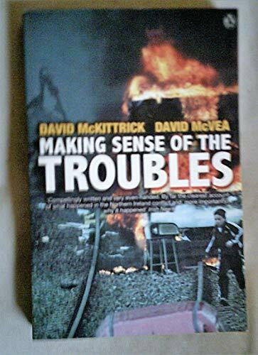 Making Sense of the Troubles: A History of the Northern Ireland Conflict