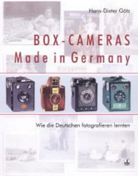 Box- Cameras Made in Germany. Wie die Deutschen fotografieren lernten.