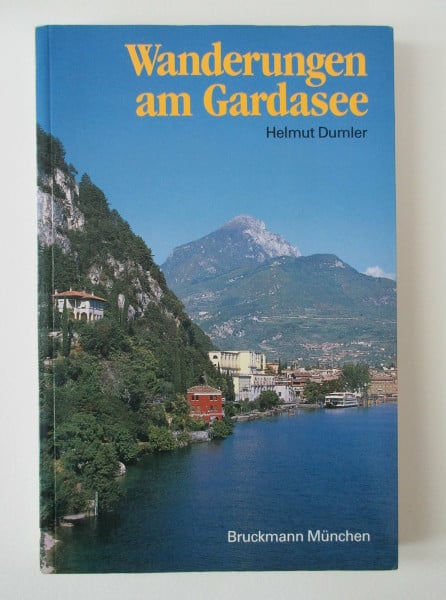 Wanderungen am Gardasee: 40 Touren zwischen Monte Baldo und Adamello, Trient und Verona. Mit Tips für Surfer und Mountainbiker